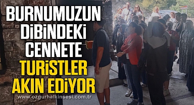 BURNUMUZUN DİBİNDEKİ CENNETE TURİSTLER AKIN EDİYOR