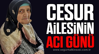 CESUR AİLESİNİN ACI GÜNÜ