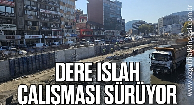 Dere ıslah çalışması sürüyor