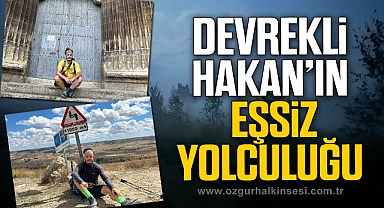 DEVREKLİ HAKAN’IN EŞSİZ YOLCULUĞU