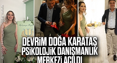 Devrim Doğa Karataş Psikolojik Danışmanlık Merkezi açıldı