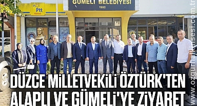 Düzce Milletvekili Öztürk'ten Alaplı ve Gümeli'ye ziyaret