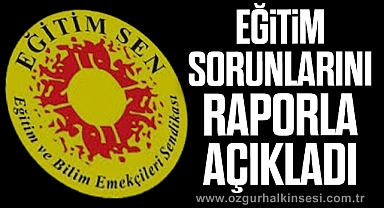 Eğitim sorunlarını raporla açıkladı