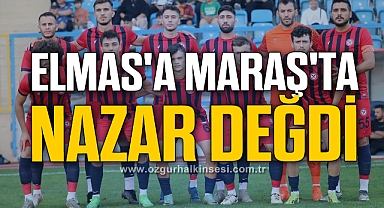 ELMAS'A MARAŞ'TA NAZAR DEĞDİ