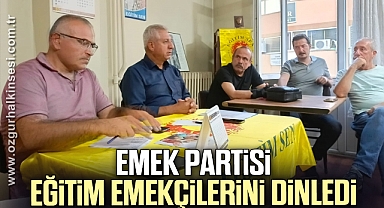 EMEK PARTİSİ EĞİTİM EMEKÇİLERİNİ DİNLEDİ