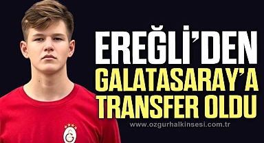 EREĞLİ’DEN GALATASARAY’A TRANSFER OLDU