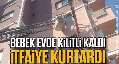 Evde kilitli kalan bebeği itfaiye kurtardı