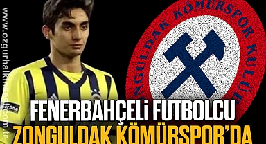 FENERBAHÇELİ FUTBOLCU ZONGULDAK KÖMÜRSPOR’DA