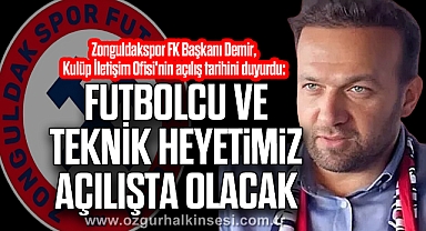 “FUTBOLCU VE TEKNİK HEYETİMİZ AÇILIŞTA OLACAK”