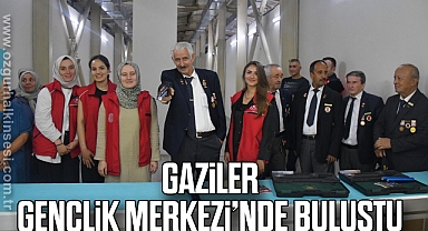 Gaziler Gençlik Merkezi’nde buluştu