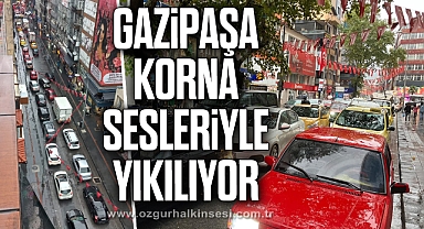 GAZİPAŞA KORNA SESLERİYLE YIKILIYOR