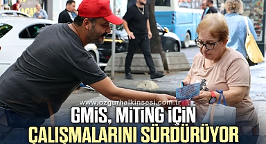 GMİS, MİTİNG İÇİN ÇALIŞMALARINI SÜRDÜRÜYOR