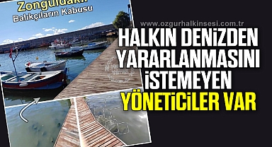 “HALKIN DENİZDEN YARARLANMASINI İSTEMEYEN YÖNETİCİLER VAR”