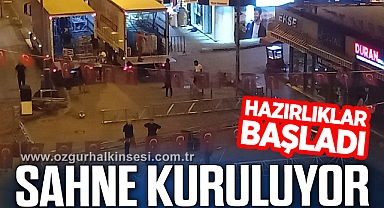 HAZIRLIKLAR BAŞLADI, SAHNE KURULUYOR