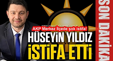 HÜSEYİN YILDIZ İSTİFA ETTİ