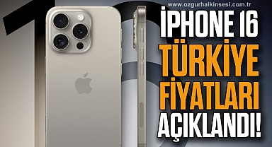 iPhone 16 Türkiye fiyatları açıklandı!