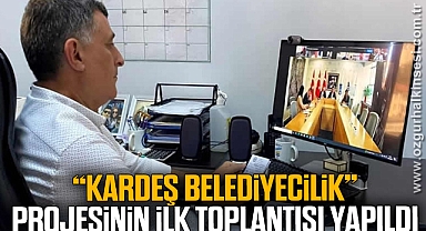 “Kardeş Belediyecilik” Projesinin İlk Toplantısı Yapıldı