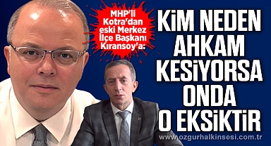 “KİM NEDEN AHKAM KESİYORSA ONDA O EKSİKTİR”