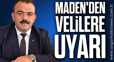 Maden'den velilere uyarı