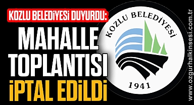 MAHALLE TOPLANTISI İPTAL EDİLDİ