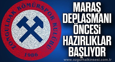 MARAŞ DEPLASMANI ÖNCESİ HAZIRLIKLAR BAŞLIYOR
