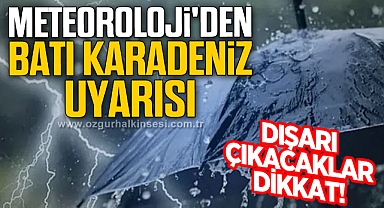 METEOROLOJİ'DEN BATI KARADENİZ UYARISI