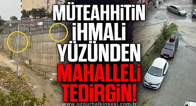 MÜTEAHHİTİN İHMALİ YÜZÜNDEN MAHALLELİ TEDİRGİN