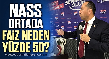 NASS ORTADA FAİZ NEDEN YÜZDE 50?