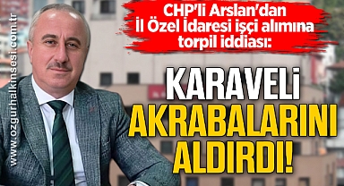 NECDET KARAVELİ AKRABALARINI ALDIRDI
