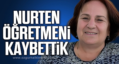 Nurten öğretmeni kaybettik