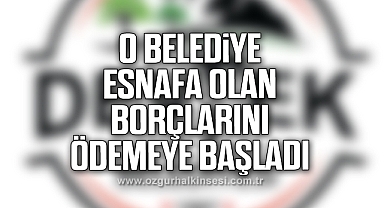 O belediye esnafa olan borçlarını ödemeye başladı