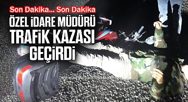 Özel İdare Müdürü trafik kazası geçirdi
