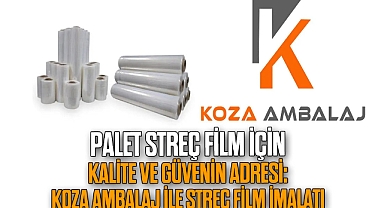 Palet Streç Film İçin Kalite ve Güvenin Adresi: Koza Ambalaj İle Streç Film İmalatı
