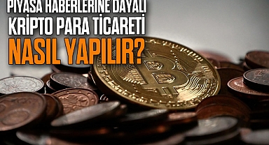 Piyasa Haberlerine Dayalı Kripto Para Ticareti Nasıl Yapılır?