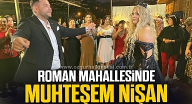 ROMAN MAHALLESİNDE MUHTEŞEM NİŞAN