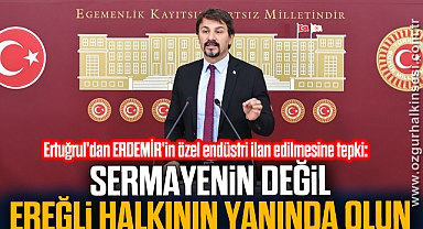 “SERMAYENİN DEĞİL EREĞLİ HALKININ YANINDA OLUN”