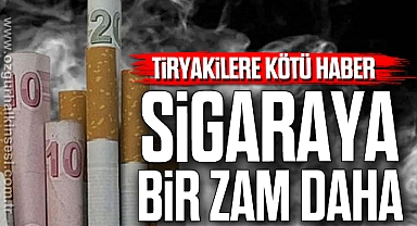 SİGARAYA BİR ZAM DAHA