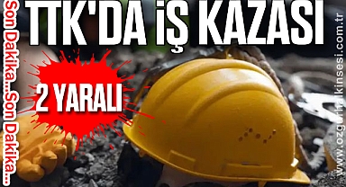 TTK'da iş kazası: 2 yaralı