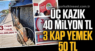 ÜÇ KAZIK 40 Milyon TL, 3 KAP YEMEK 50 TL