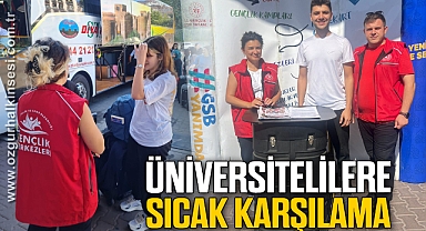 ÜNİVERSİTELİLERE SICAK KARŞILAMA