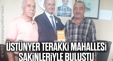 ÜSTÜNYER TERAKKİ MAHALLESİ SAKİNLERİYLE BULUŞTU