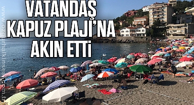 VATANDAŞ KAPUZ PLAJI’NA AKIN ETTİ