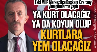“YA KURT OLACAĞIZ YA DA KOYUN OLUP KURTLARA YEM OLACAĞIZ”