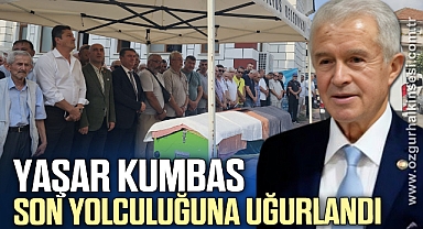YAŞAR KUMBAS SON YOLCULUĞUNA UĞURLANDI