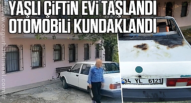 Yaşlı çiftin evi taşlandı, otomobili kundaklandı