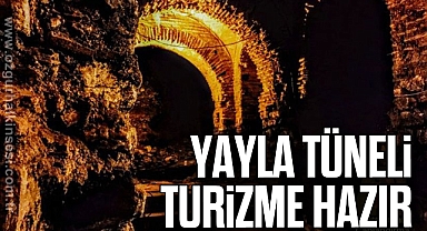 YAYLA TÜNELİ TURİZME HAZIR