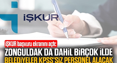 ZONGULDAK DA DAHİL BİRÇOK İLDE BELEDİYELER KPSS'SİZ PERSONEL ALACAK