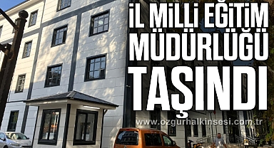 ZONGULDAK İL MİLLÎ EĞİTİM MÜDÜRLÜĞÜ TAŞINDI