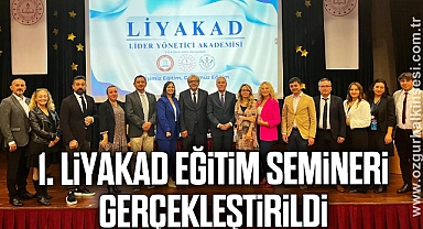 1. LİYAKAD Eğitim Semineri” gerçekleştirildi