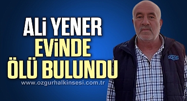 63 yaşındaki adam evinde ölü bulundu